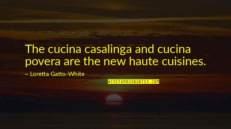 Povera In Italian Quotes By Loretta Gatto-White: The cucina casalinga and cucina povera are the Povera In Italian Quotes By Loretta Gatto-White: The cucina casalinga and cucina povera are the