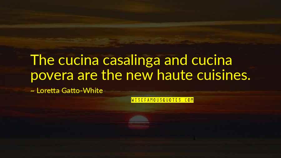 Povera In Italian Quotes By Loretta Gatto-White: The cucina casalinga and cucina povera are the