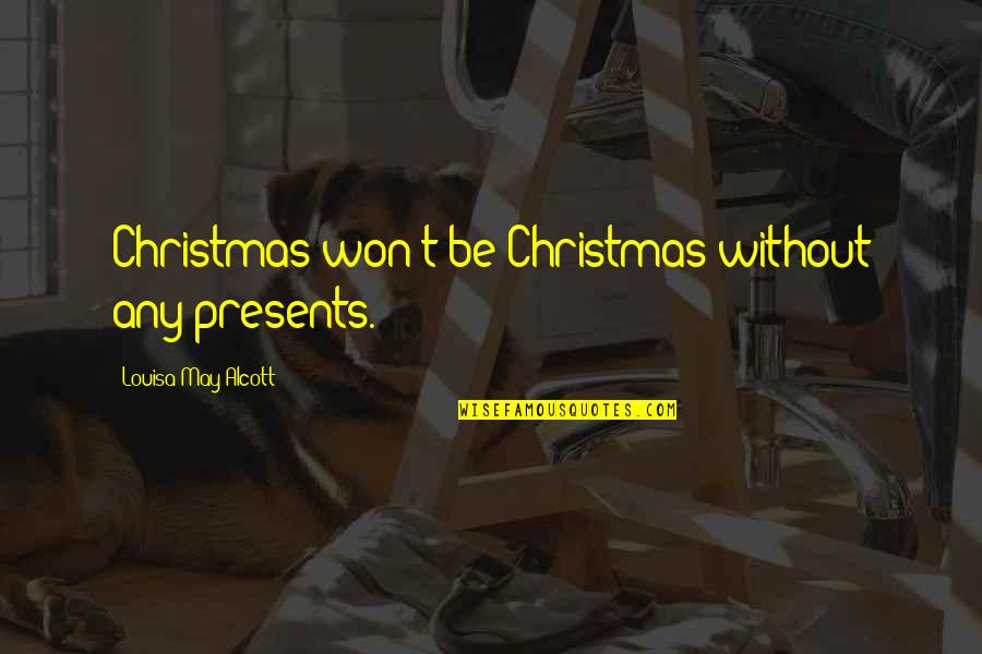 Poverty And Christmas Quotes By Louisa May Alcott: Christmas won't be Christmas without any presents.