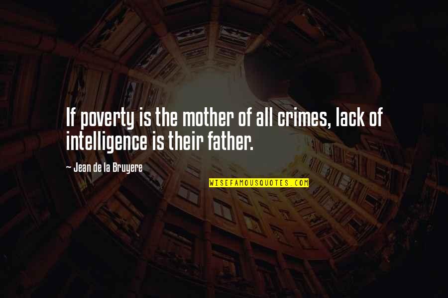 Poverty And Crime Quotes By Jean De La Bruyere: If poverty is the mother of all crimes,