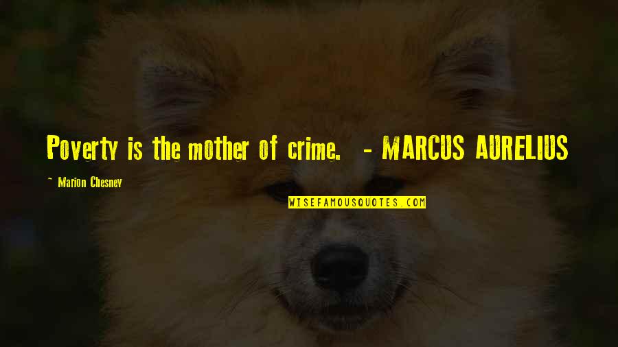 Poverty And Crime Quotes By Marion Chesney: Poverty is the mother of crime. - MARCUS