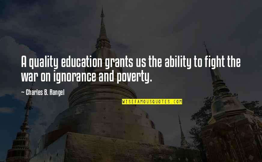 Poverty And Education Quotes By Charles B. Rangel: A quality education grants us the ability to