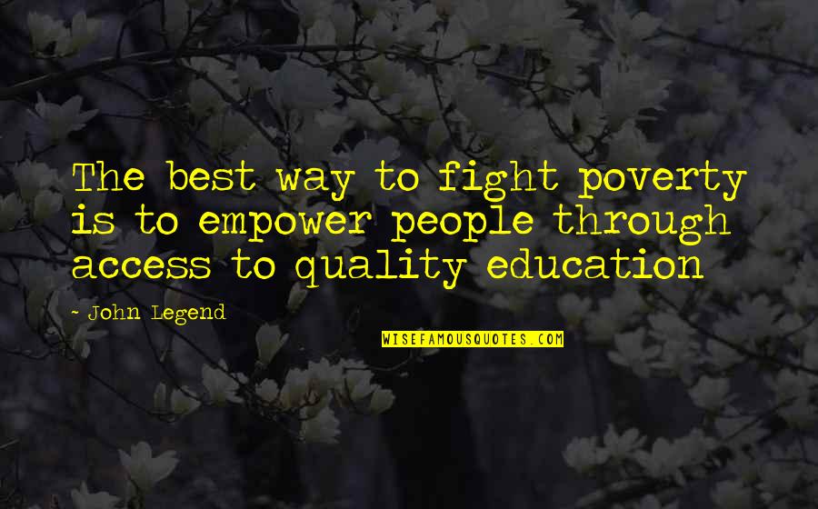 Poverty And Education Quotes By John Legend: The best way to fight poverty is to