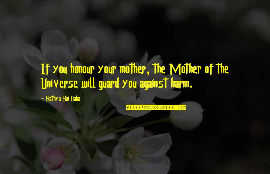 Poverty And Health Quotes By Sathya Sai Baba: If you honour your mother, the Mother of