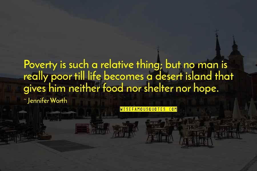 Poverty And Hope Quotes By Jennifer Worth: Poverty is such a relative thing; but no