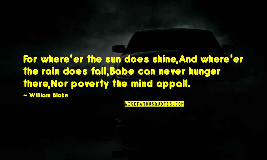 Poverty And Hope Quotes By William Blake: For where'er the sun does shine,And where'er the