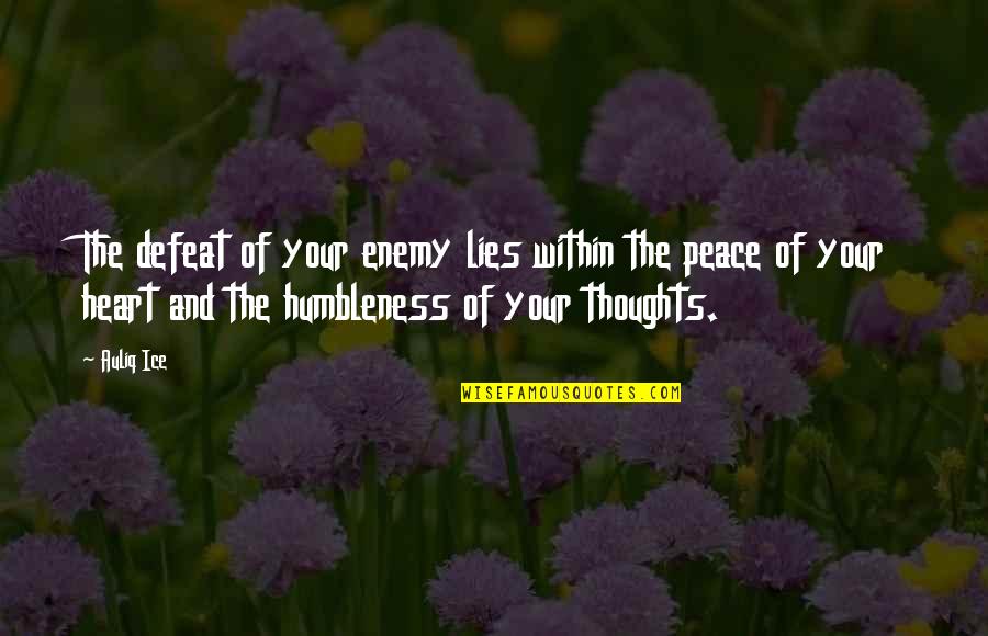 Poverty And Inequality Quotes By Auliq Ice: The defeat of your enemy lies within the Poverty And Inequality Quotes By Auliq Ice: The defeat of your enemy lies within the
