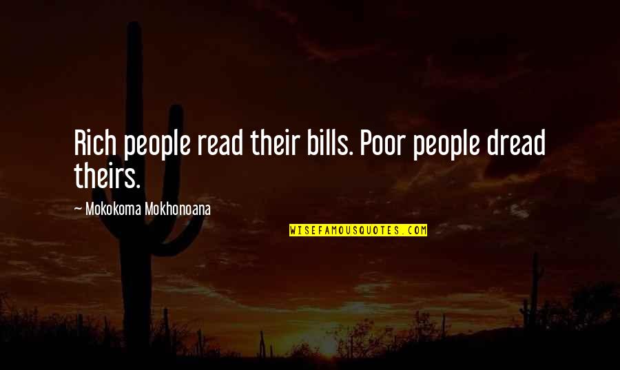 Poverty And Inequality Quotes By Mokokoma Mokhonoana: Rich people read their bills. Poor people dread