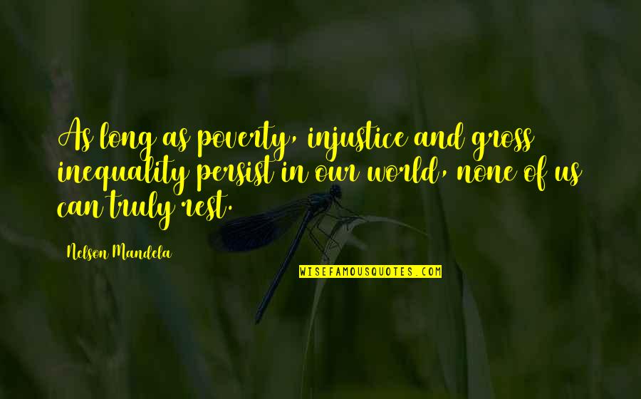 Poverty And Inequality Quotes By Nelson Mandela: As long as poverty, injustice and gross inequality Poverty And Inequality Quotes By Nelson Mandela: As long as poverty, injustice and gross inequality