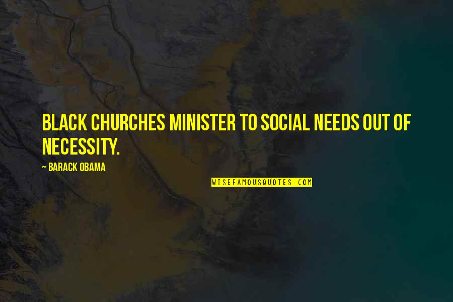 Poverty And Mental Illness Quotes By Barack Obama: Black churches minister to social needs out of