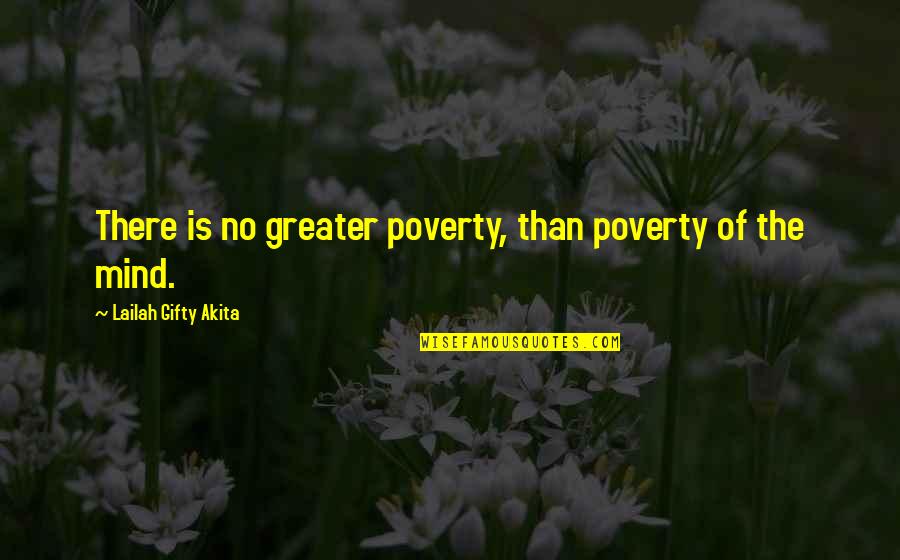 Poverty And Politics Quotes By Lailah Gifty Akita: There is no greater poverty, than poverty of