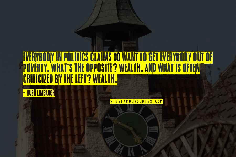 Poverty And Politics Quotes By Rush Limbaugh: Everybody in politics claims to want to get