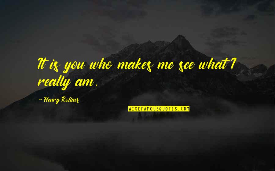 Poverty And Racism Quotes By Henry Rollins: It is you who makes me see what