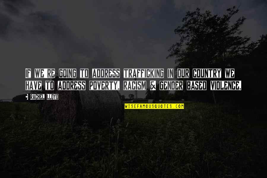 Poverty And Racism Quotes By Rachel Lloyd: If we're going to address trafficking in our