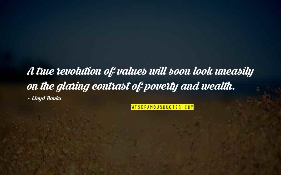 Poverty And Revolution Quotes By Lloyd Banks: A true revolution of values will soon look