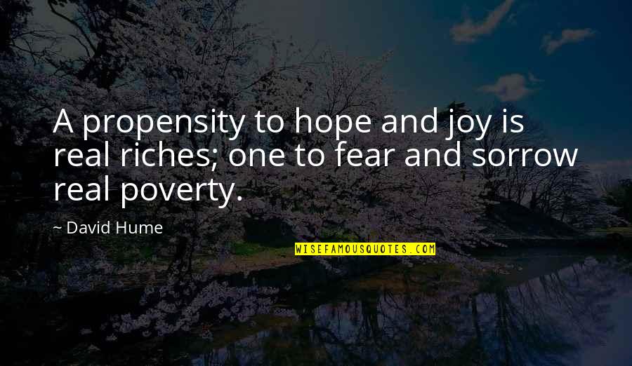 Poverty And Riches Quotes By David Hume: A propensity to hope and joy is real
