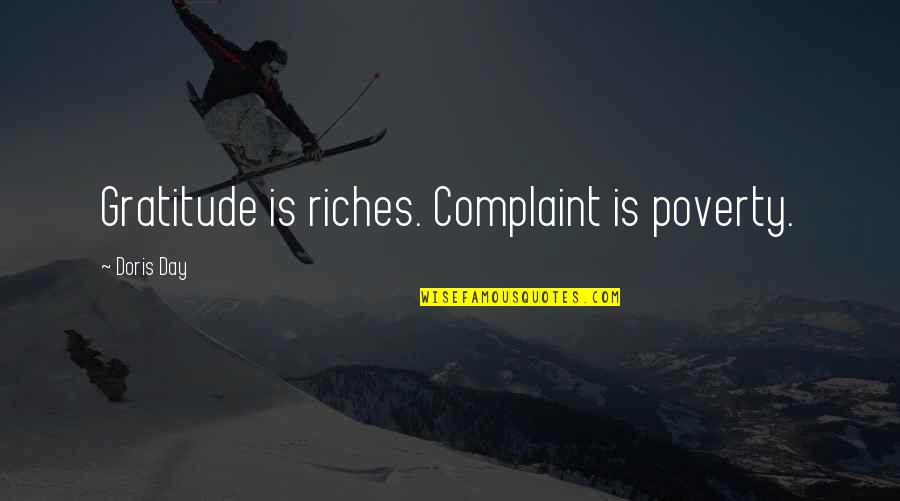Poverty And Riches Quotes By Doris Day: Gratitude is riches. Complaint is poverty.