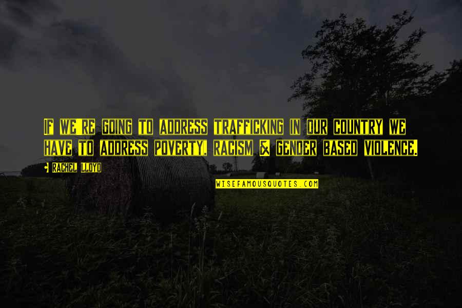 Poverty And Violence Quotes By Rachel Lloyd: If we're going to address trafficking in our