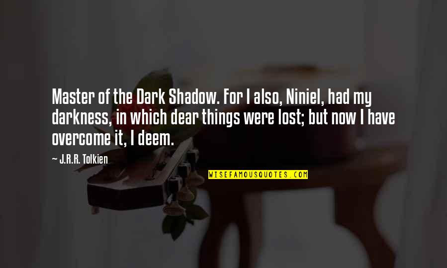 Poverty Begins In The Mind Quotes By J.R.R. Tolkien: Master of the Dark Shadow. For I also, Poverty Begins In The Mind Quotes By J.R.R. Tolkien: Master of the Dark Shadow. For I also,