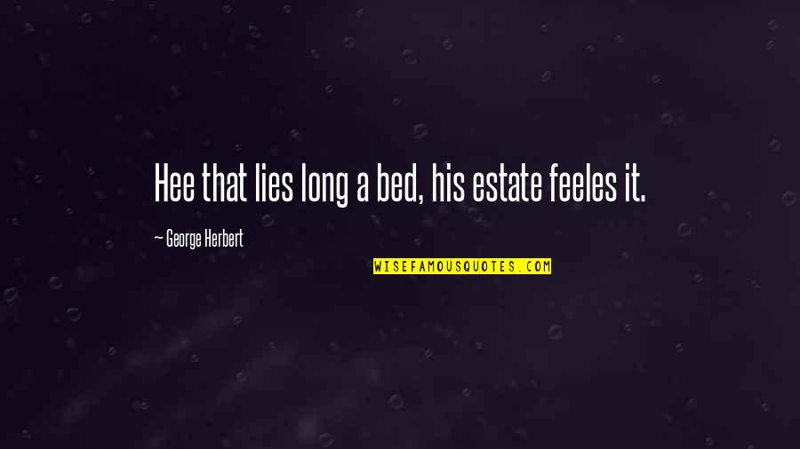 Poverty In 1984 Quotes By George Herbert: Hee that lies long a bed, his estate