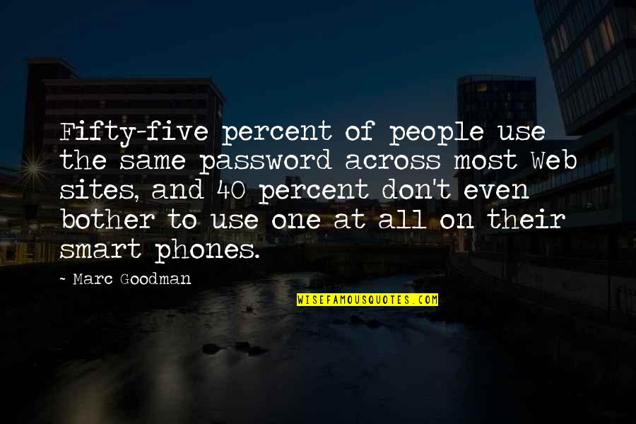 Poverty In Africa Quotes By Marc Goodman: Fifty-five percent of people use the same password