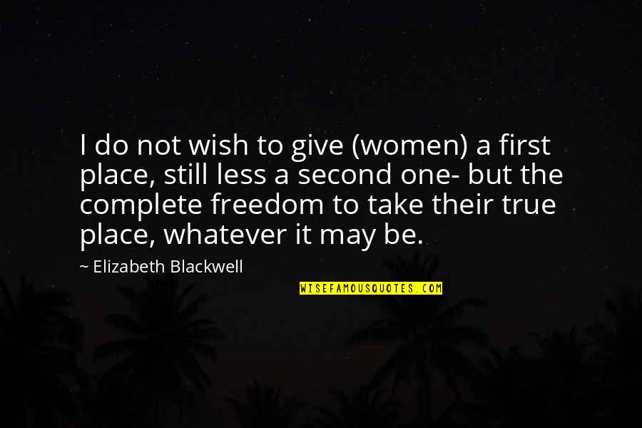 Poverty In Bangladesh Quotes By Elizabeth Blackwell: I do not wish to give (women) a