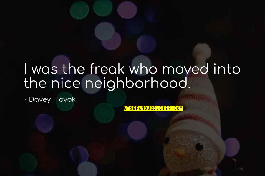 Poverty In Crime And Punishment Quotes By Davey Havok: I was the freak who moved into the Poverty In Crime And Punishment Quotes By Davey Havok: I was the freak who moved into the