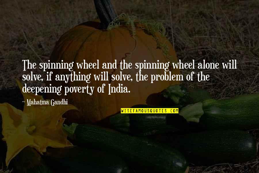 Poverty In India Quotes By Mahatma Gandhi: The spinning wheel and the spinning wheel alone