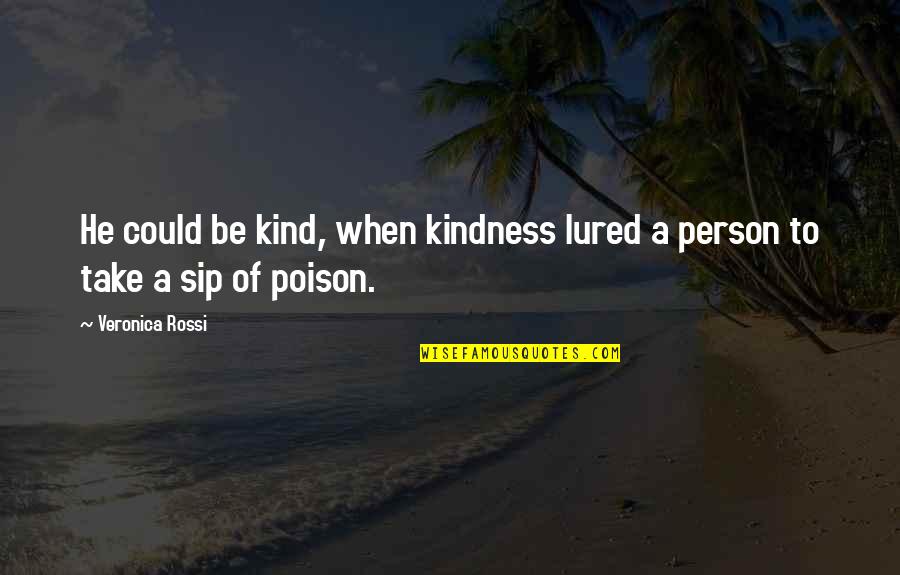 Poverty In To Kill A Mockingbird Quotes By Veronica Rossi: He could be kind, when kindness lured a