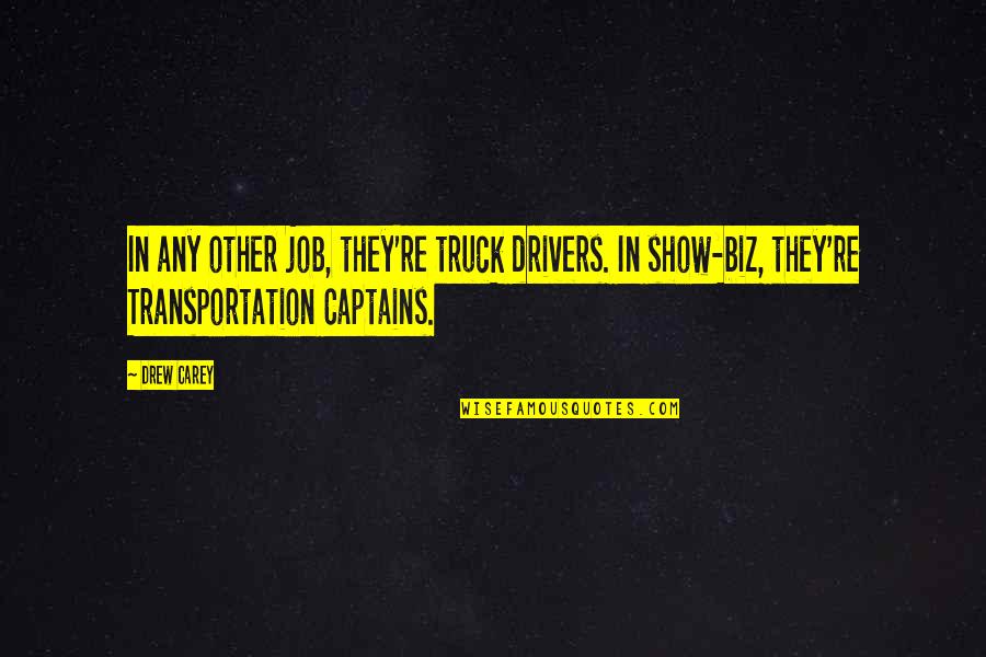 Poverty Is Man Made Quotes By Drew Carey: In any other job, they're truck drivers. In