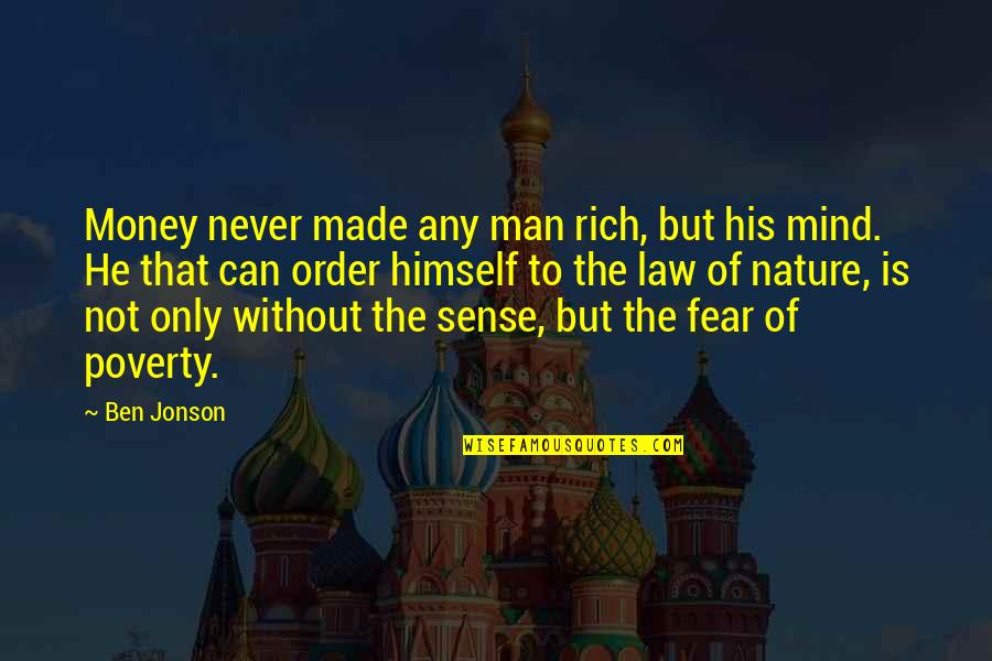 Poverty Is Not Quotes By Ben Jonson: Money never made any man rich, but his