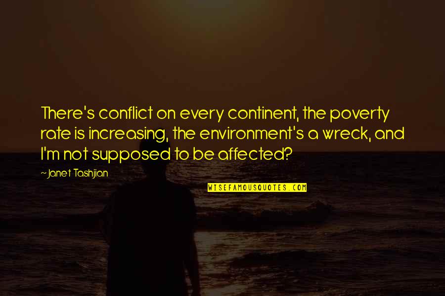 Poverty Is Not Quotes By Janet Tashjian: There's conflict on every continent, the poverty rate