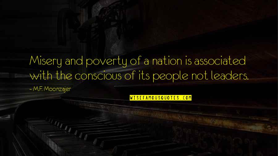 Poverty Is Not Quotes By M.F. Moonzajer: Misery and poverty of a nation is associated