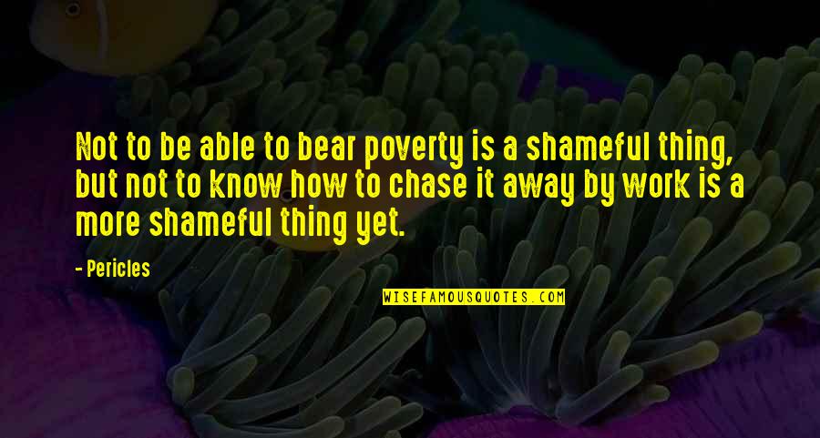 Poverty Is Not Quotes By Pericles: Not to be able to bear poverty is