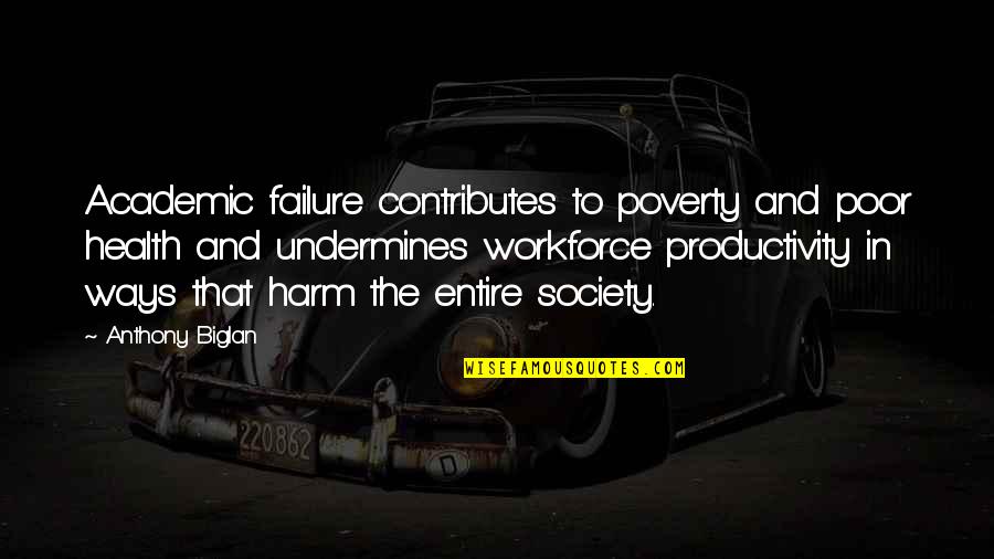 Poverty Quotes And Quotes By Anthony Biglan: Academic failure contributes to poverty and poor health