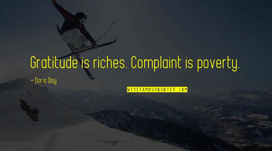 Poverty To Riches Quotes By Doris Day: Gratitude is riches. Complaint is poverty.
