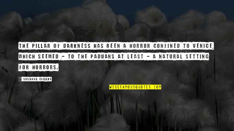 Poverty To Success In Hindi Quotes By Susanna Clarke: The Pillar of Darkness has been a horror Poverty To Success In Hindi Quotes By Susanna Clarke: The Pillar of Darkness has been a horror