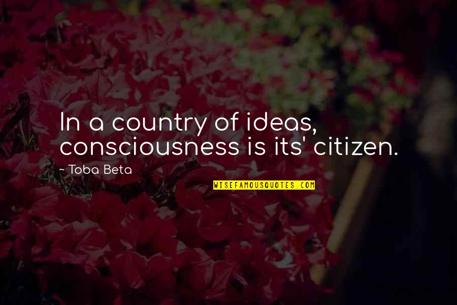 Poverty With Images Quotes By Toba Beta: In a country of ideas, consciousness is its'