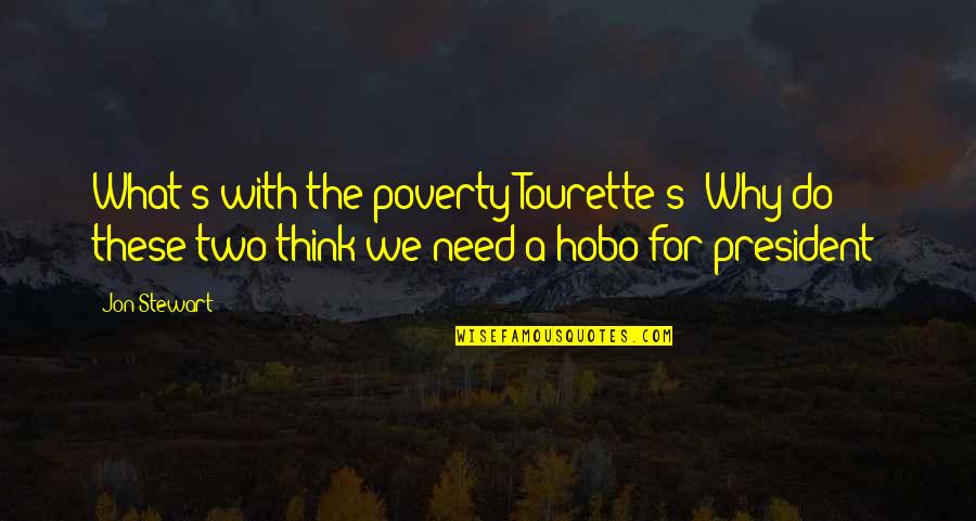 Poverty's Quotes By Jon Stewart: What's with the poverty Tourette's? Why do these