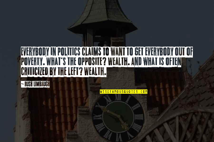 Poverty's Quotes By Rush Limbaugh: Everybody in politics claims to want to get