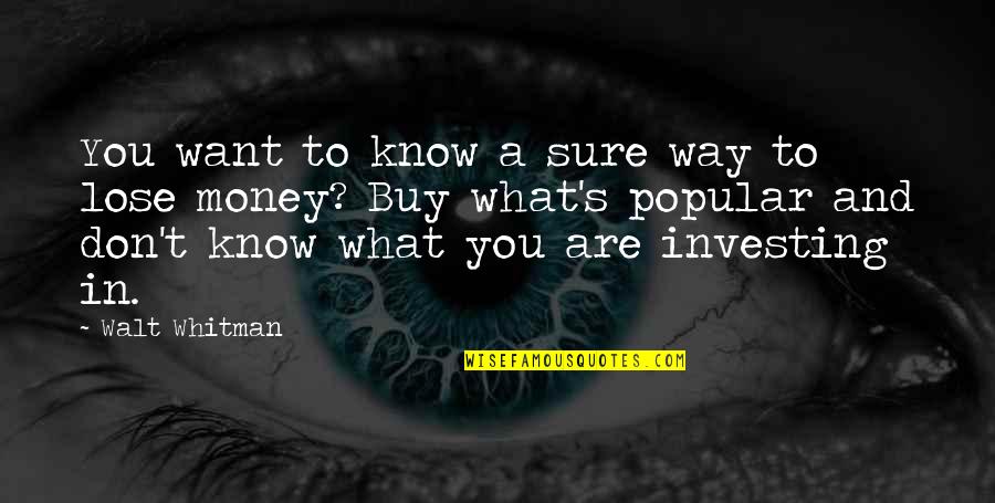 Povestea Lui Quotes By Walt Whitman: You want to know a sure way to