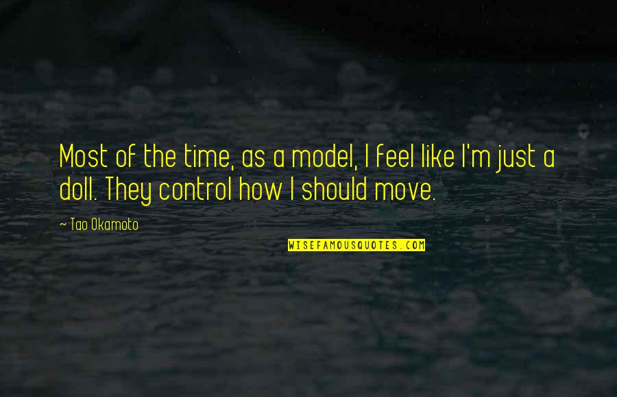 Povestea Martisorului Quotes By Tao Okamoto: Most of the time, as a model, I