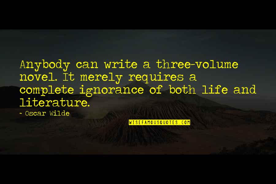 Povesti De Dragoste Quotes By Oscar Wilde: Anybody can write a three-volume novel. It merely
