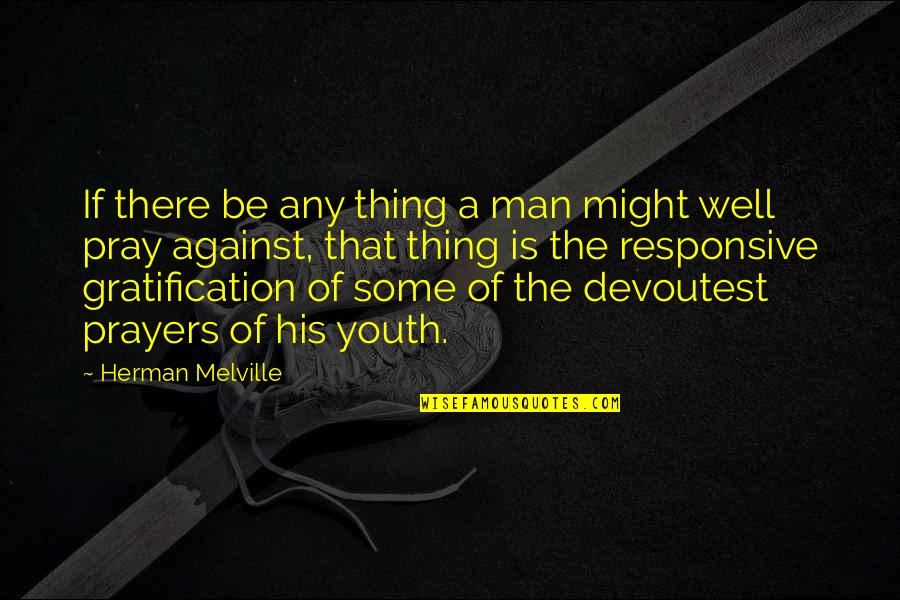 Povetkin Knockout Quotes By Herman Melville: If there be any thing a man might