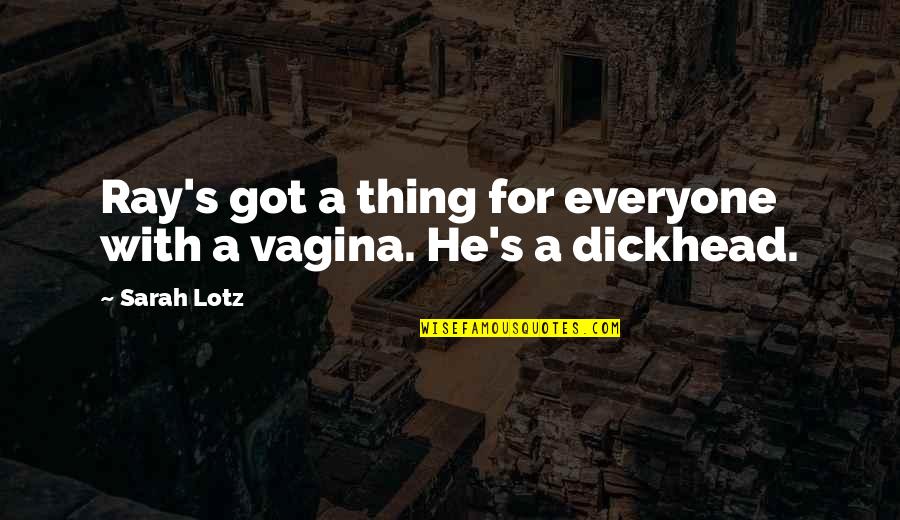 Povlsen Billionaire Quotes By Sarah Lotz: Ray's got a thing for everyone with a