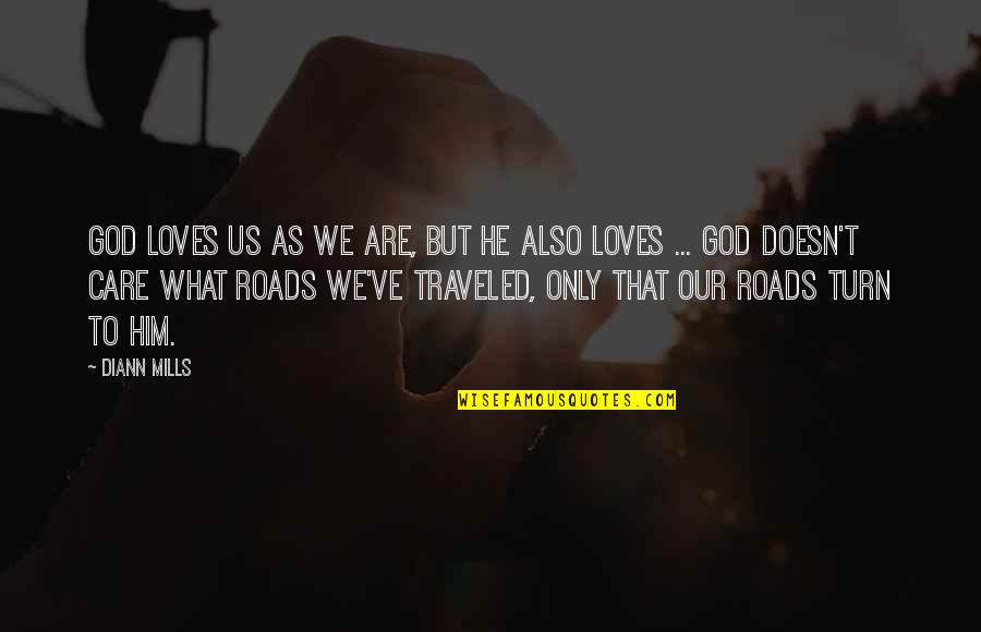 Povodac Quotes By DiAnn Mills: God loves us as we are, but He
