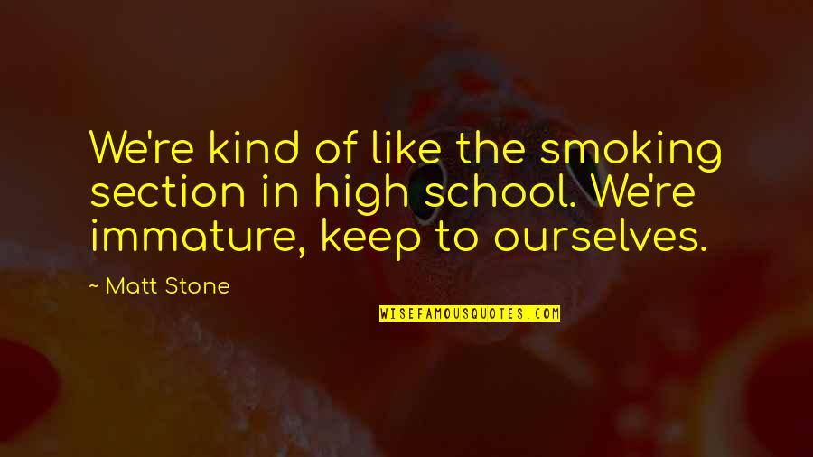 Povos Barbaros Quotes By Matt Stone: We're kind of like the smoking section in Povos Barbaros Quotes By Matt Stone: We're kind of like the smoking section in