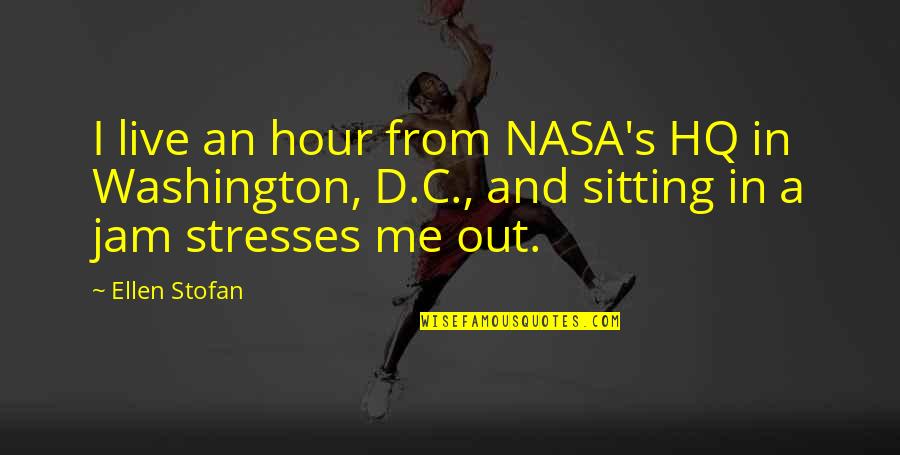 Povos Maias Quotes By Ellen Stofan: I live an hour from NASA's HQ in