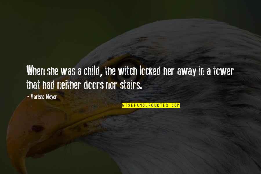 Povr Ina Trapeza Quotes By Marissa Meyer: When she was a child, the witch locked