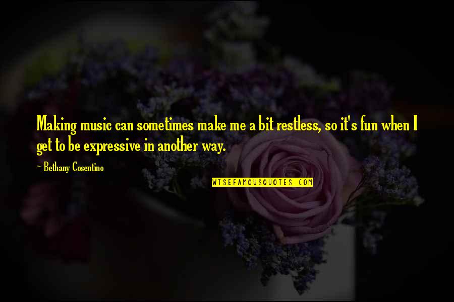Povredi Me Nikola Quotes By Bethany Cosentino: Making music can sometimes make me a bit Povredi Me Nikola Quotes By Bethany Cosentino: Making music can sometimes make me a bit